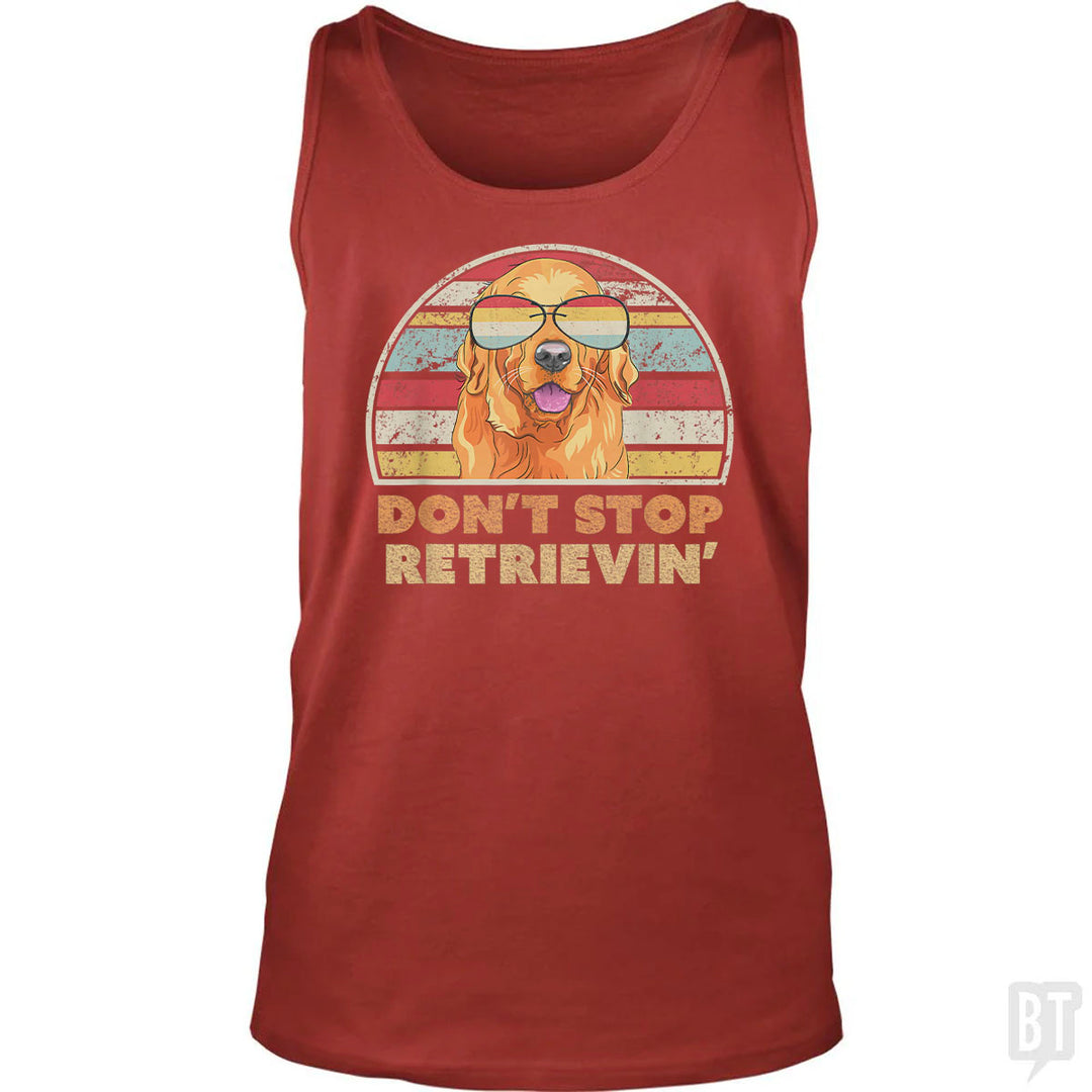 Don't Stop Retrieving Tank Top