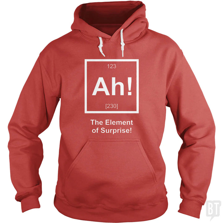 Ah! The Element Of Surprise Hoodie
