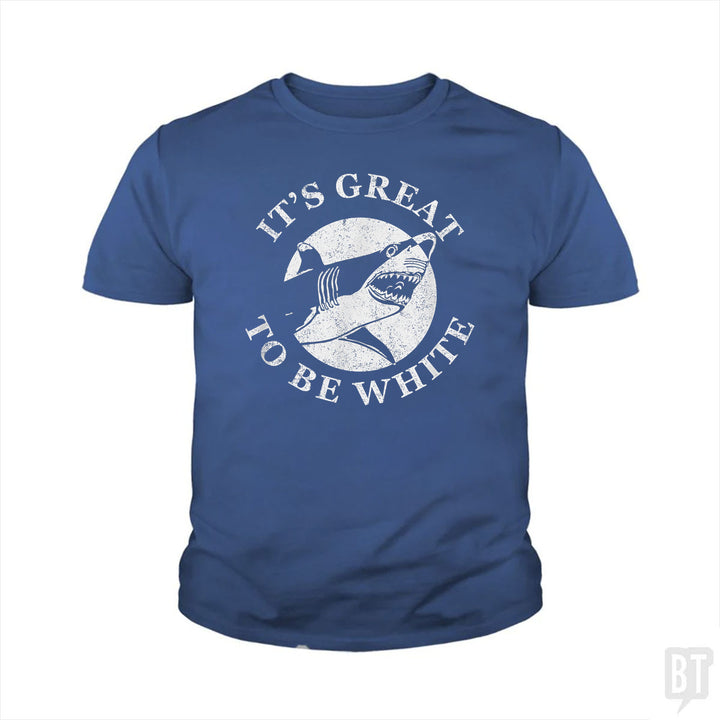 Great To Be White Kids Shirt
