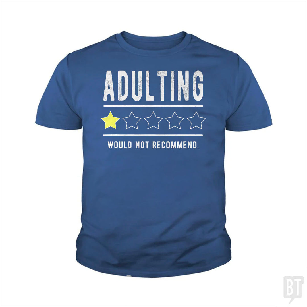 Adulting Would Not Recommend Kids Shirt