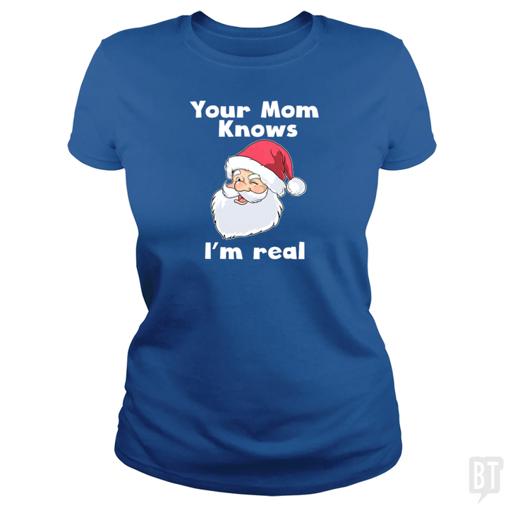 Your Mom Knows I'm Real