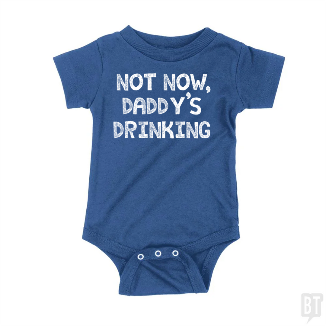 Not Now, Daddy's Drinking Baby One-Piece