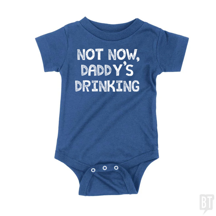 Not Now, Daddy's Drinking Baby One-Piece