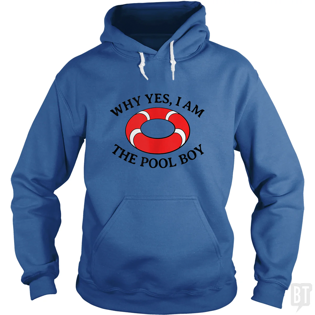 Why Yes I Am The Pool Boy Hoodie