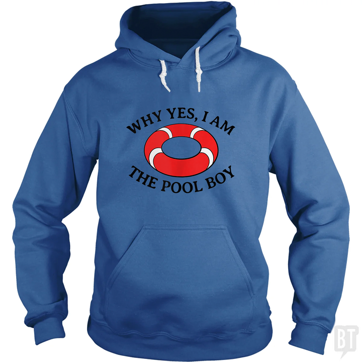 Why Yes I Am The Pool Boy Hoodie