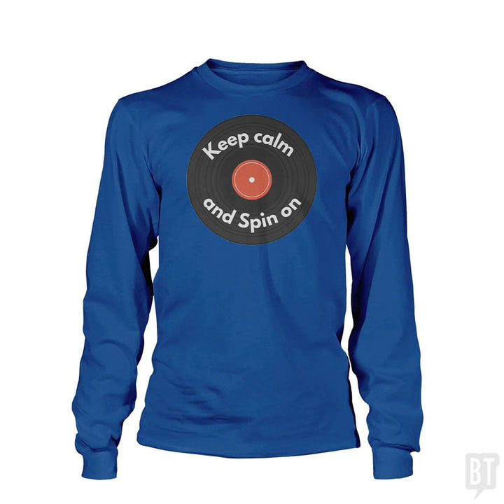 Keep Calm and Spin On Long Sleeve