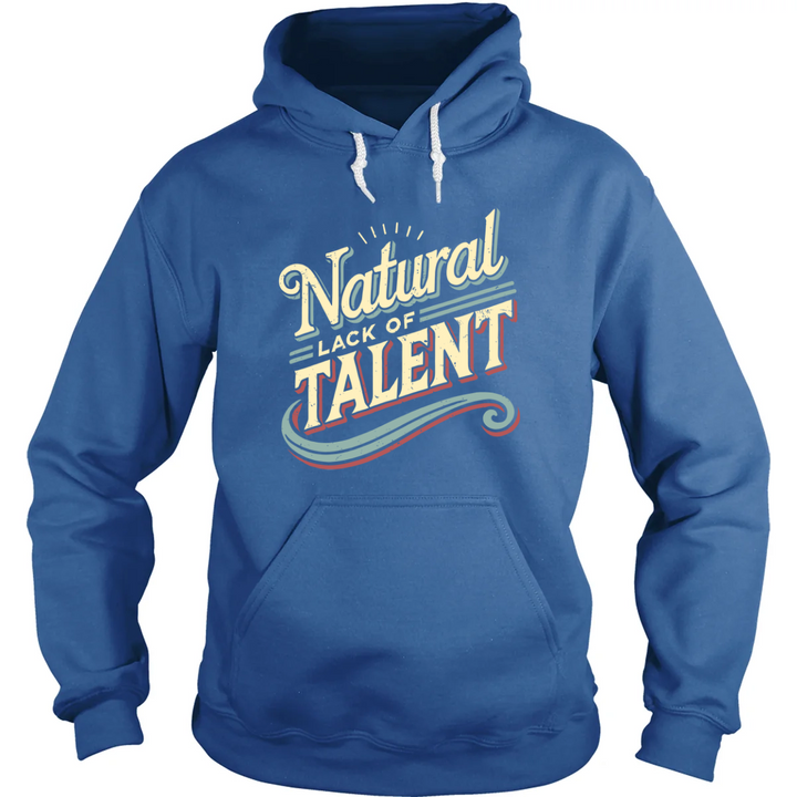 Natural Lack of Talent Hoodie