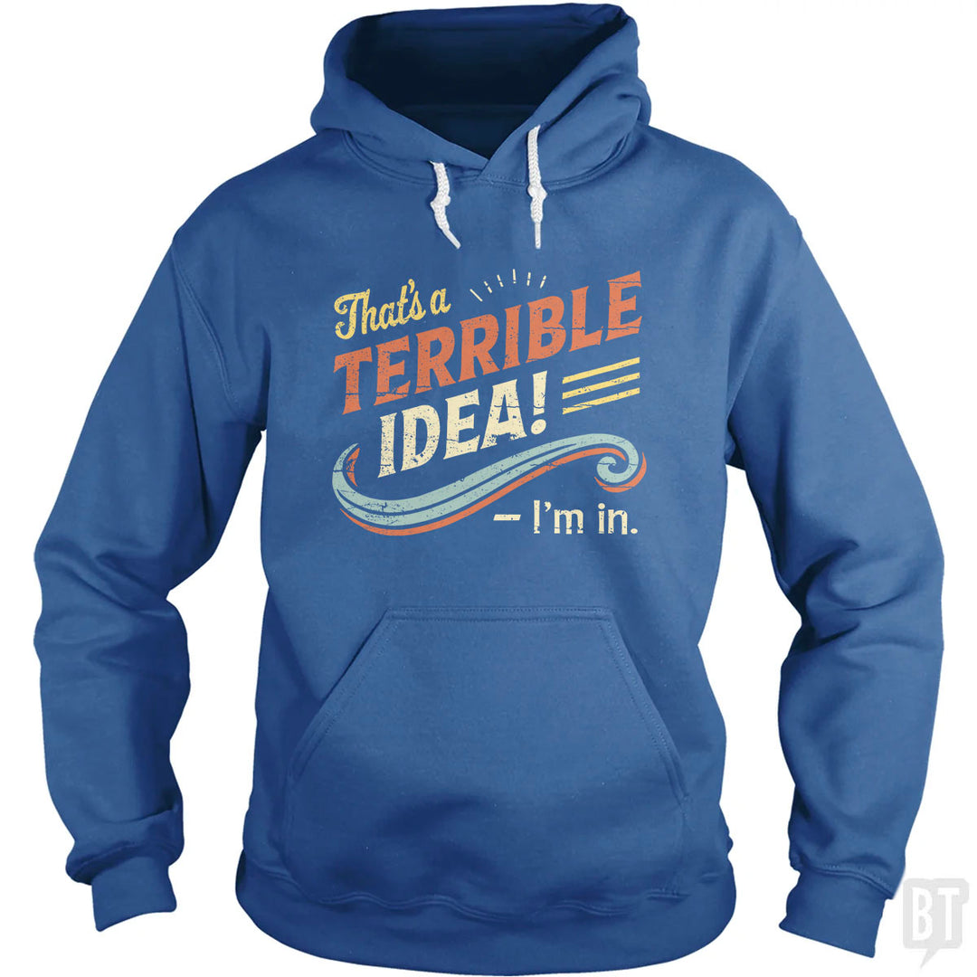 Terrible Idea Hoodie