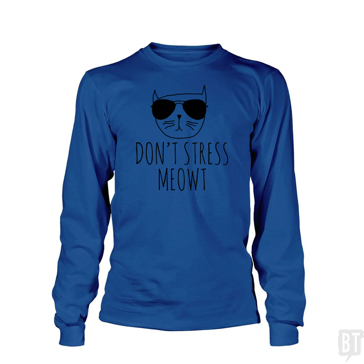Don't Stress Meowt Long Sleeve