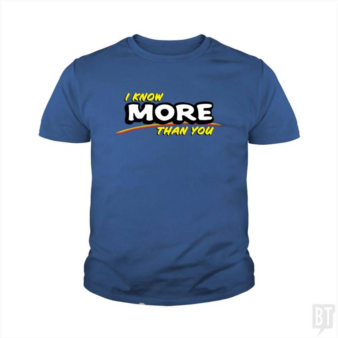 I Know More Than You Kids Shirt
