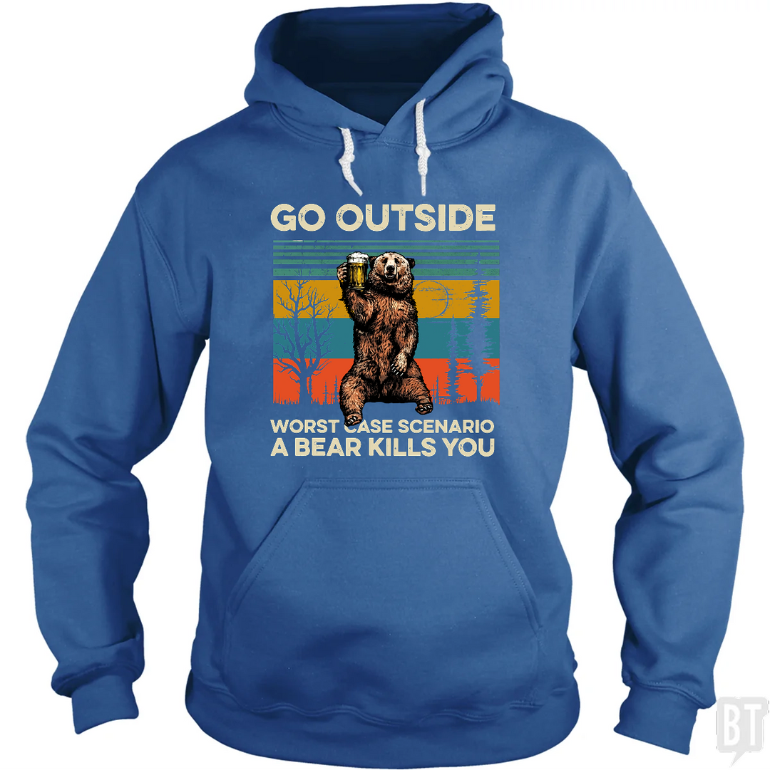 Go Outside Worst Case Scenario A Bear Kills You Hoodie