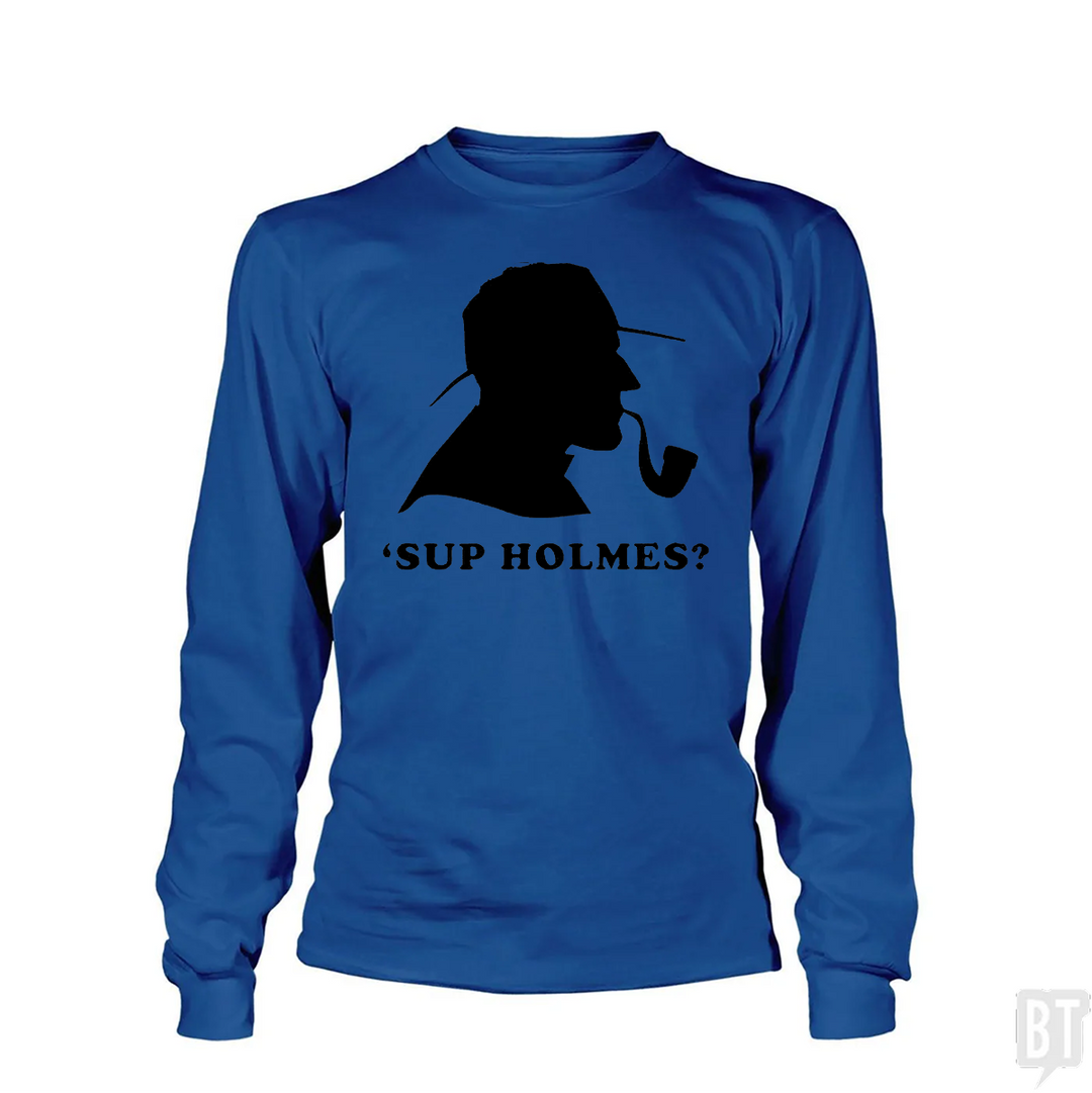 'Sup Holmes? Long Sleeve