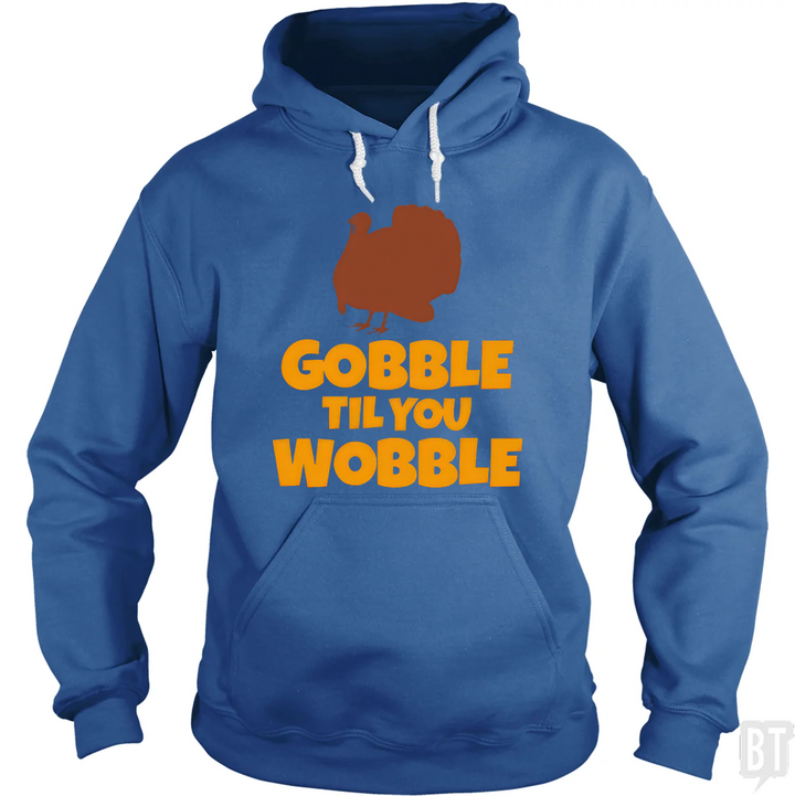 Funny Gobble Til You Wobble Thanksgiving Hoodie