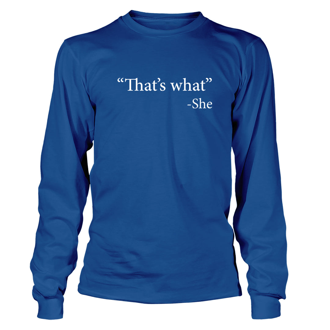 That's What She Said Long Sleeve
