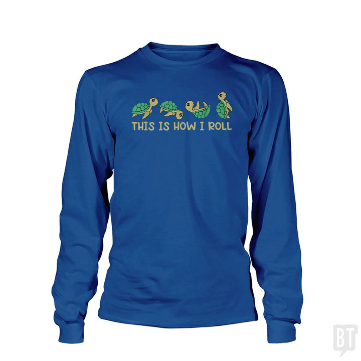This Is How I Roll Long Sleeve