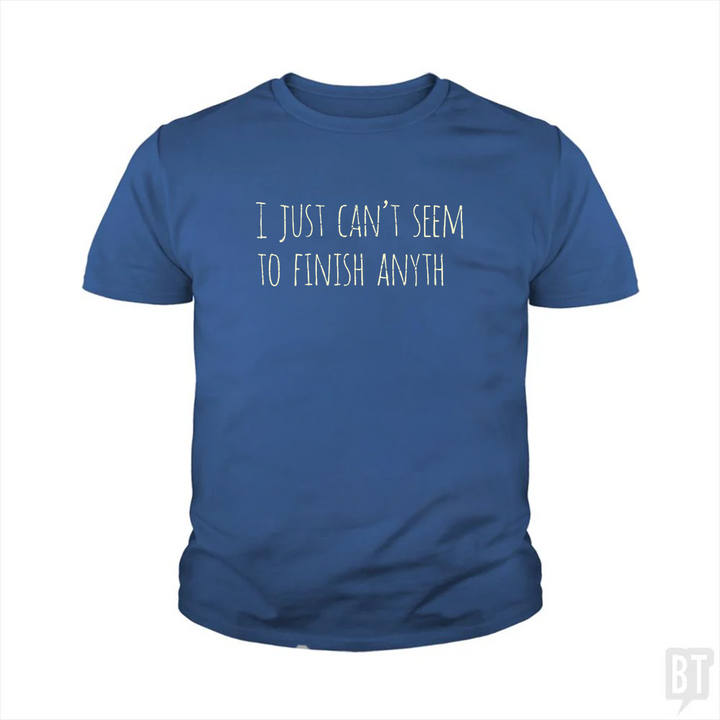 Can't Finish Anyth Kids Shirt
