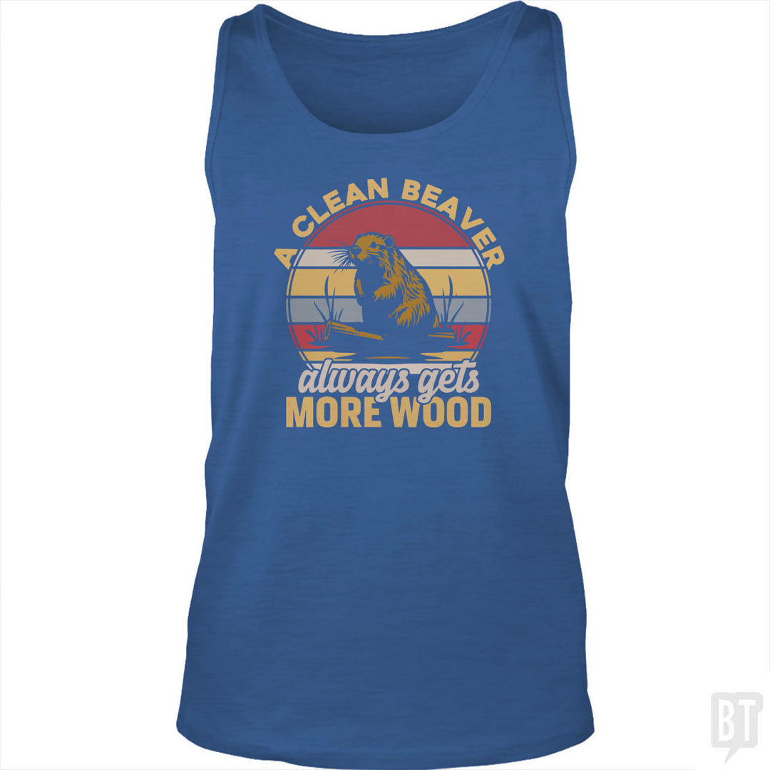 A Clean Beaver Always Gets More Wood Tank Top