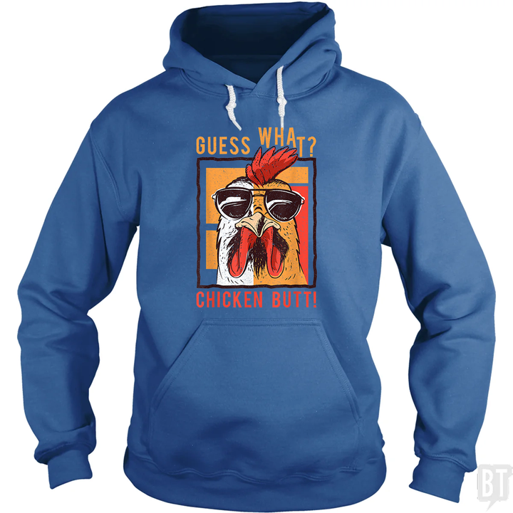 Guess What Chicken Butt Hoodie