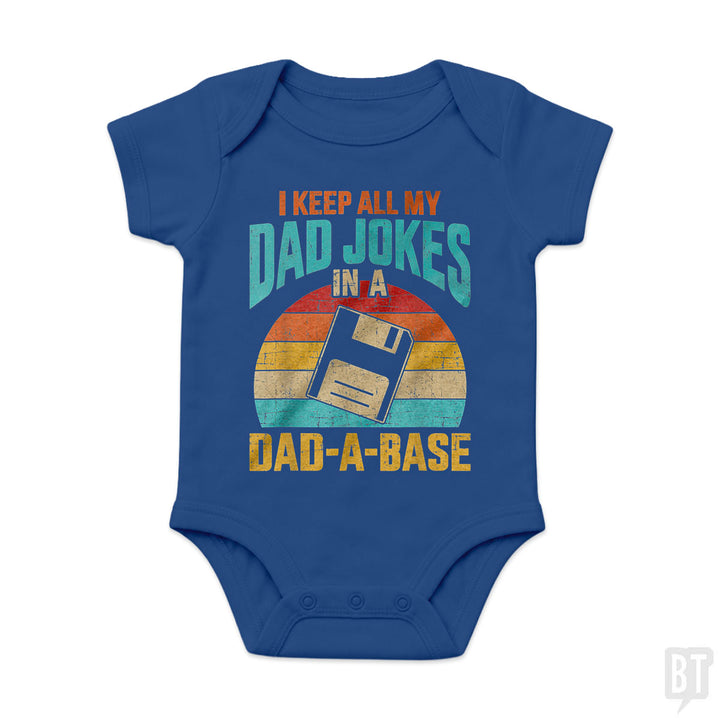 I Keep All My Dad Jokes In A Dad-A-Base Baby One-Piece