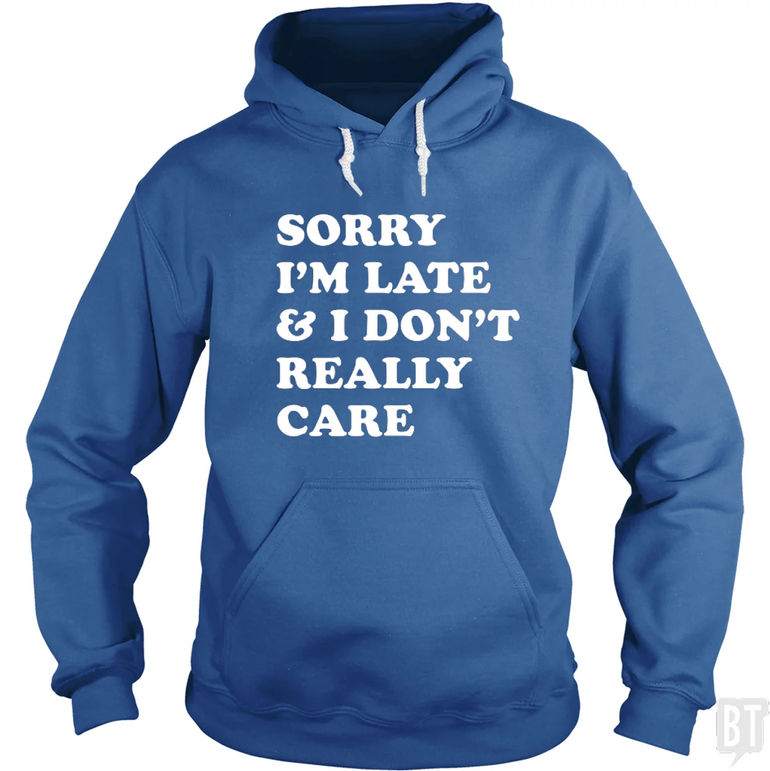 Sorry I'm Late Hoodie