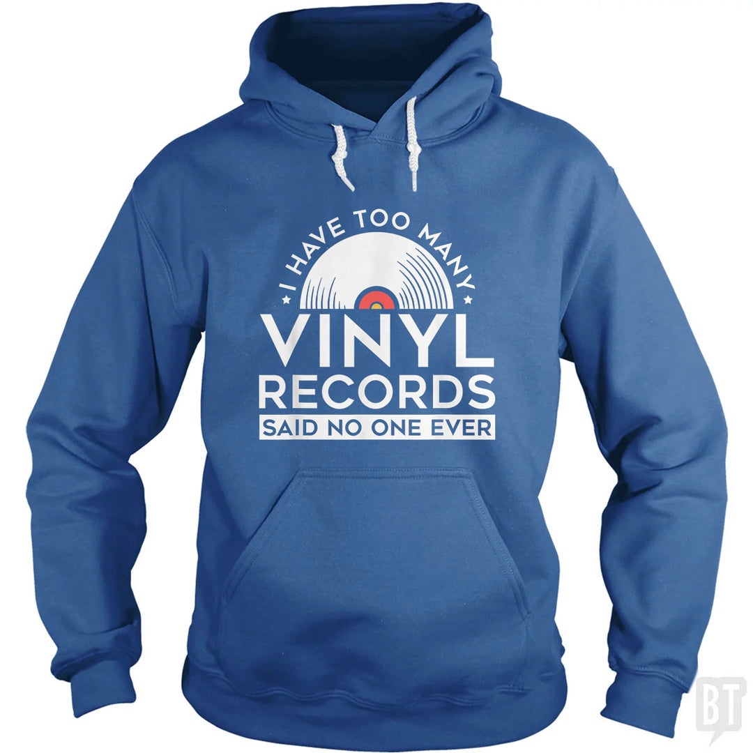 I Have Too Many Vinyl Records Hoodie