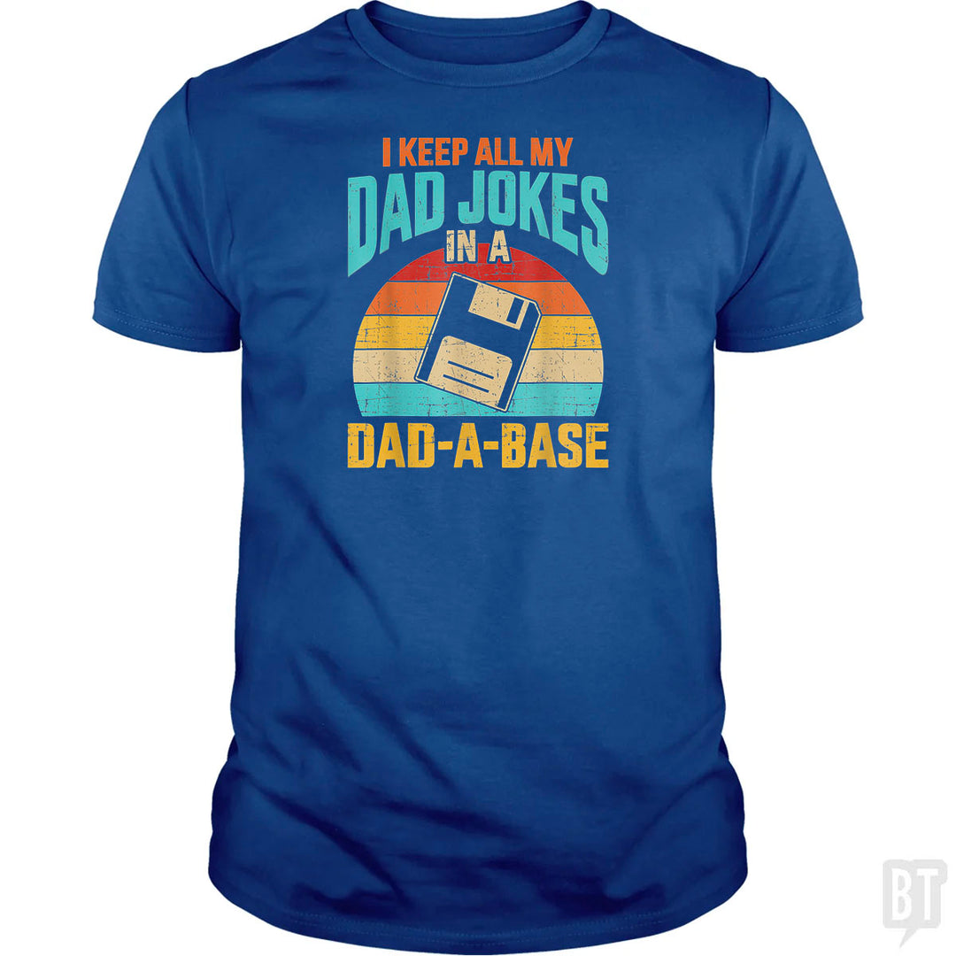 I Keep All My Dad Jokes In A Dad-A-Base