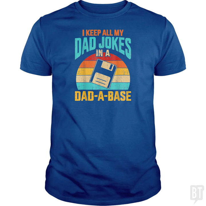 I Keep All My Dad Jokes In A Dad-A-Base