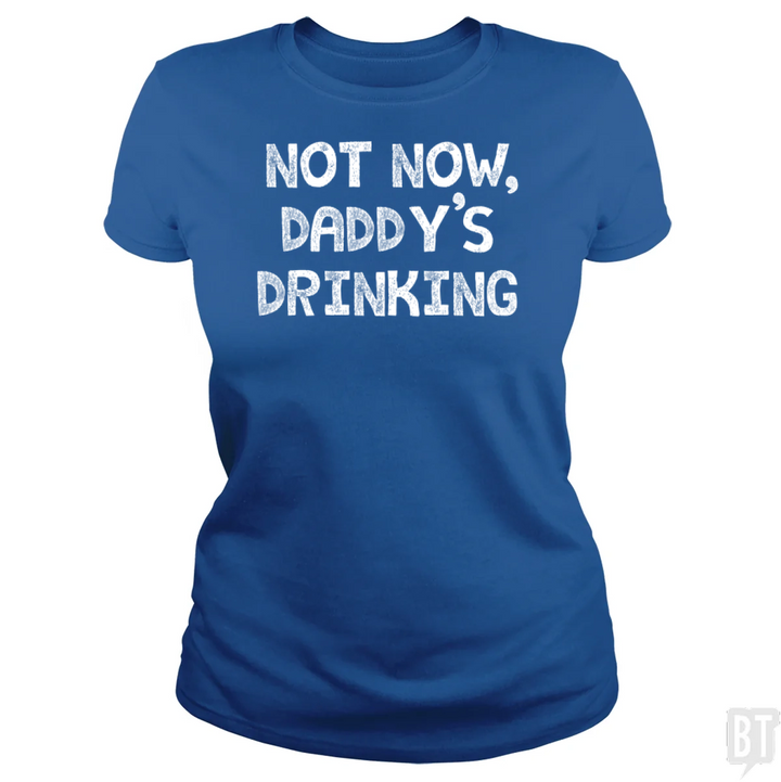 Not Now, Daddy's Drinking