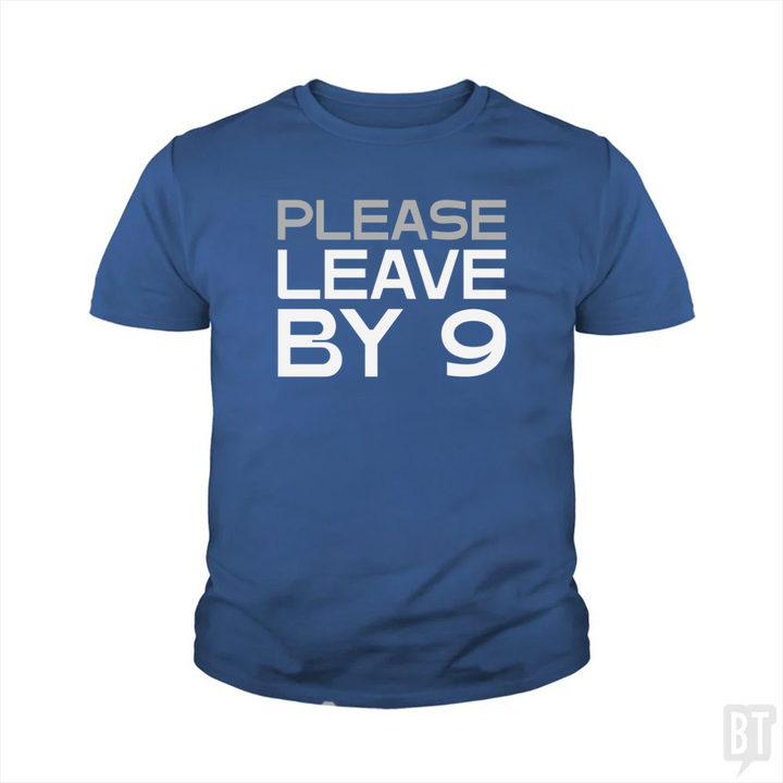 Please Leave By 9 Kids Shirt