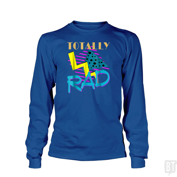 Totally Rad Long Sleeve