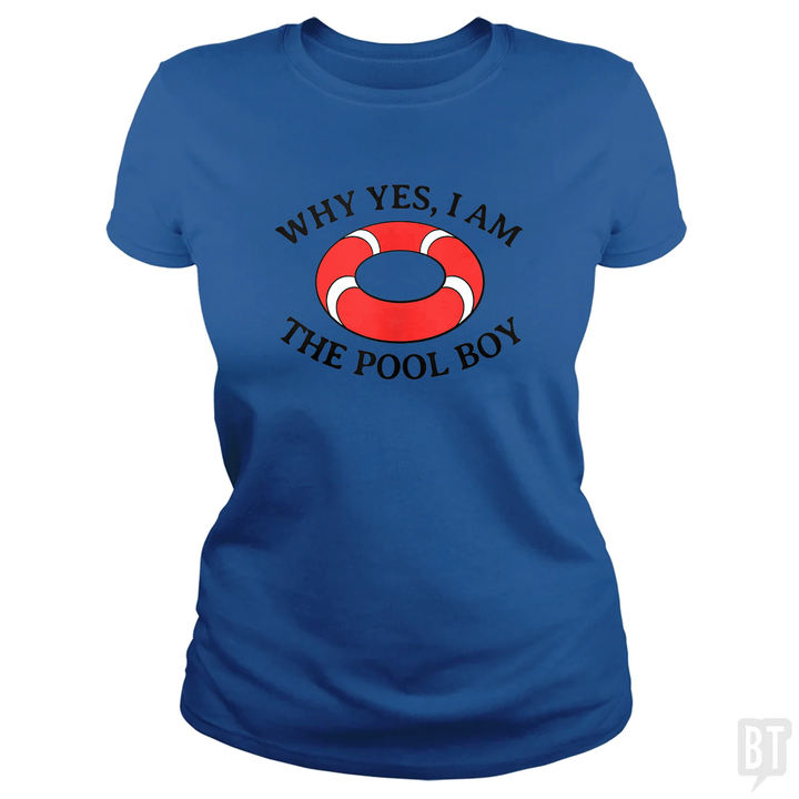 Why Yes I Am The Pool Boy