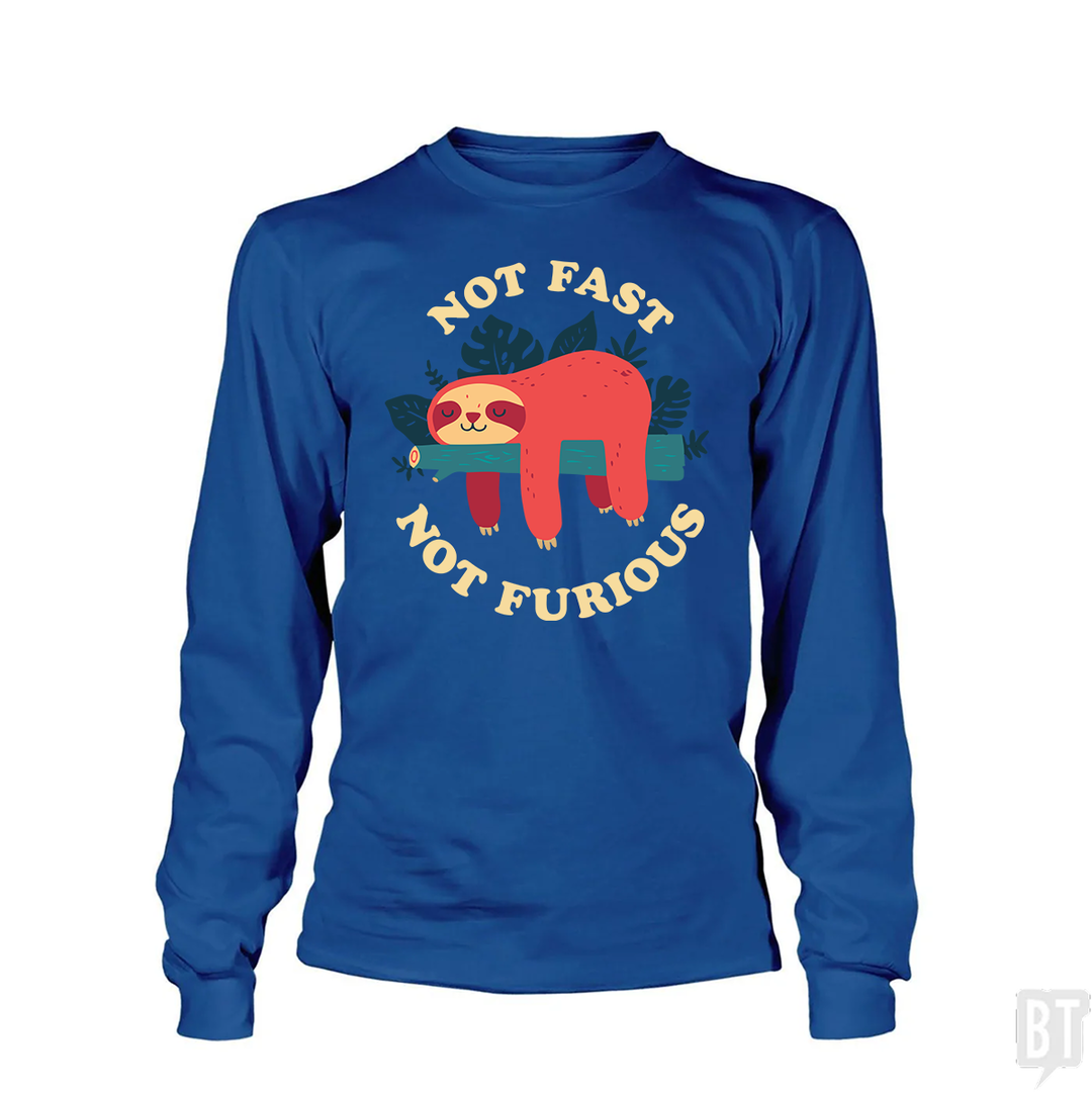 Funny Sloth Not Fast Not Furious Long Sleeve