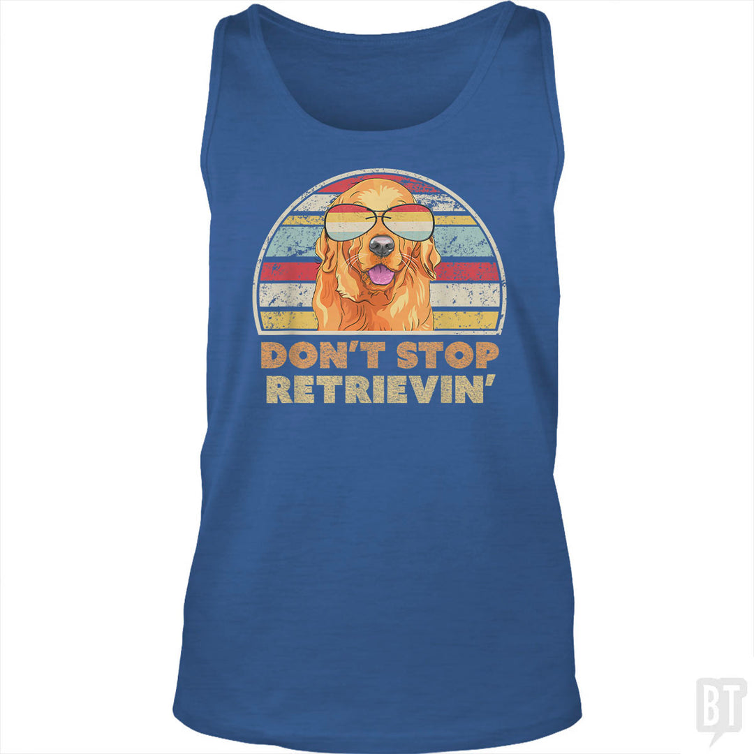 Don't Stop Retrieving Tank Top