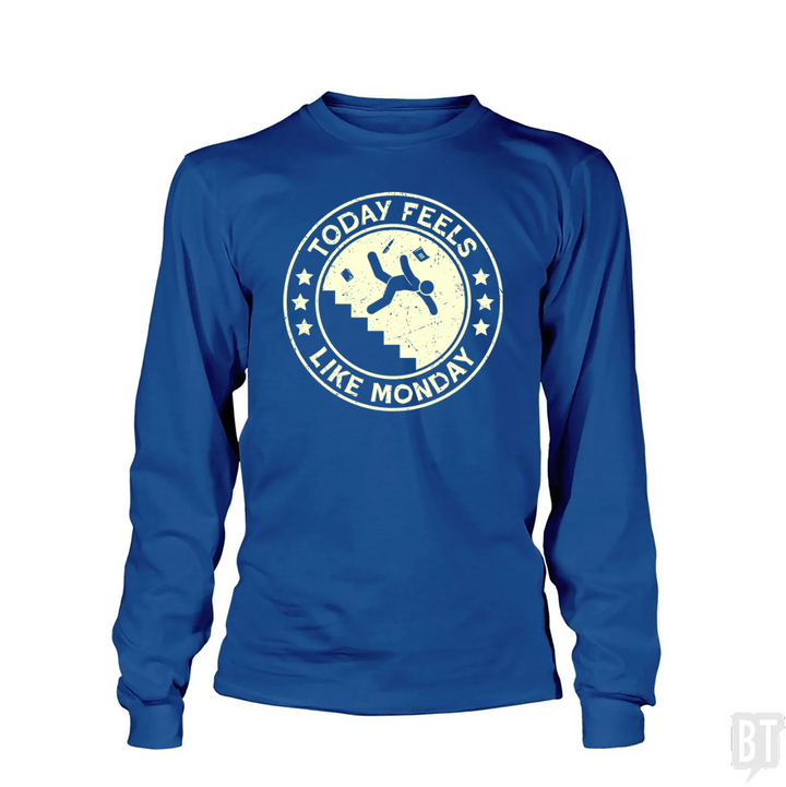 Today Feels Like Monday Long Sleeve
