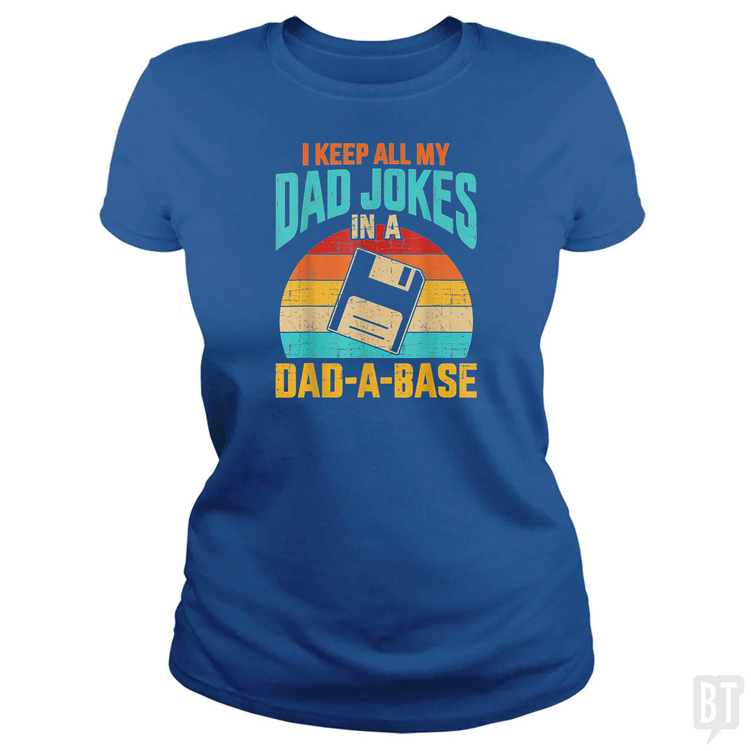 I Keep All My Dad Jokes In A Dad-A-Base