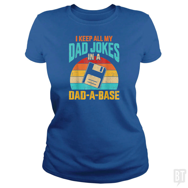 I Keep All My Dad Jokes In A Dad-A-Base