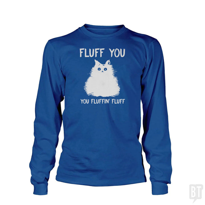 Fluff You You Fluff Funny Cat Long Sleeve