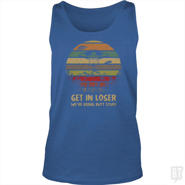 Get In Loser Tank Top
