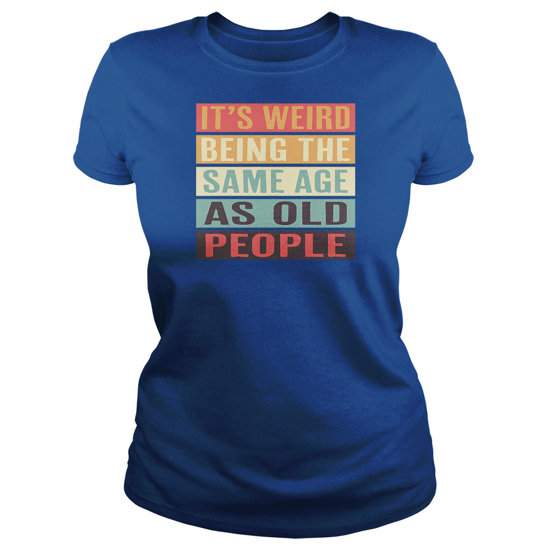 It's Weird Being The Same Age As Old People