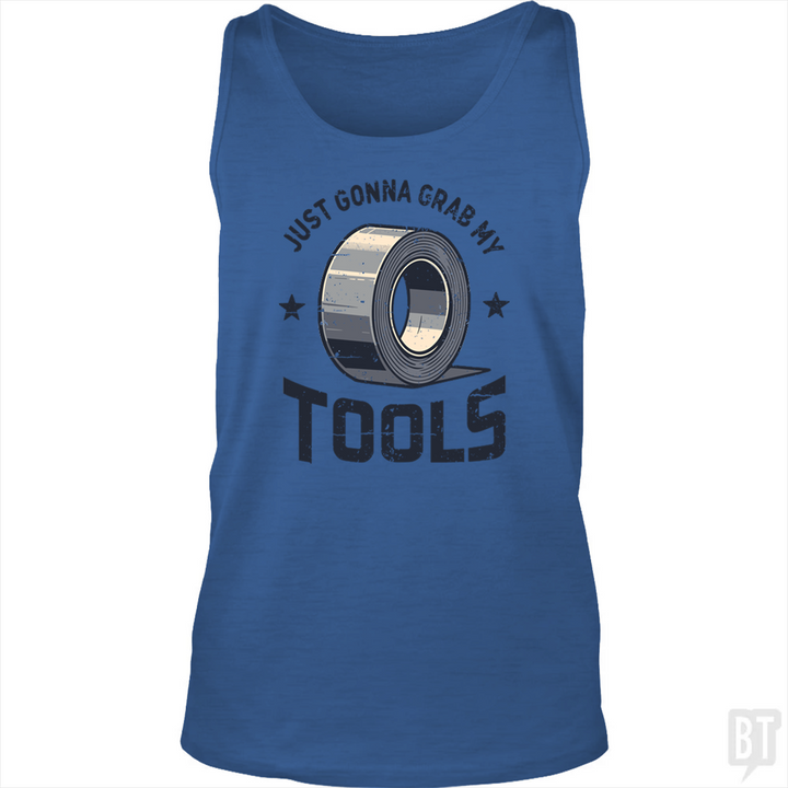 Just Gonna Grab My Tools Tank Top