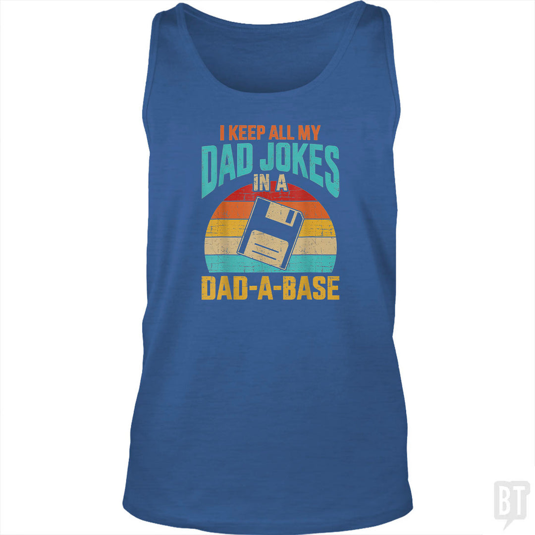 I Keep All My Dad Jokes In A Dad-A-Base Tank Top