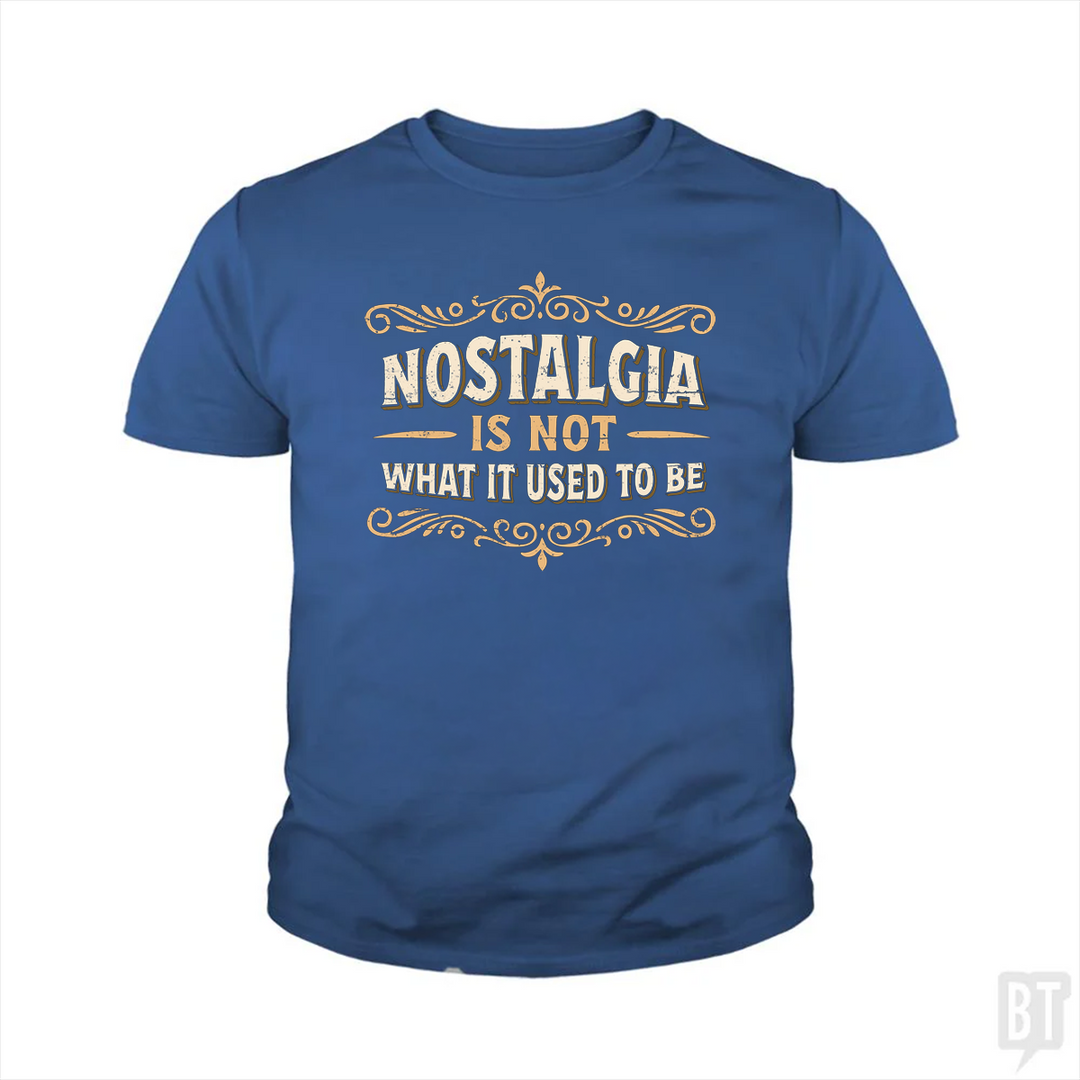 Nostalgia Is Not What It Used To Be Kids Shirt