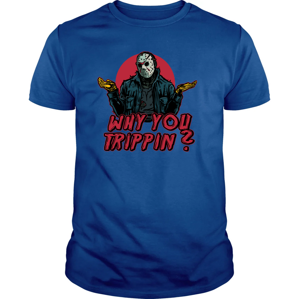 Why You Trippin?
