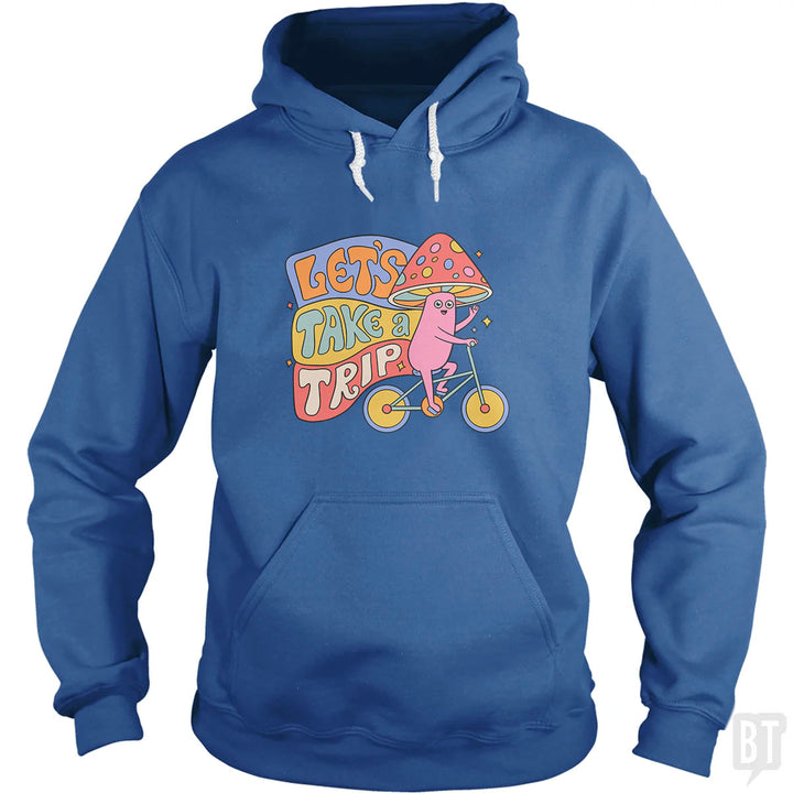 Let's Take A Trip Hoodie