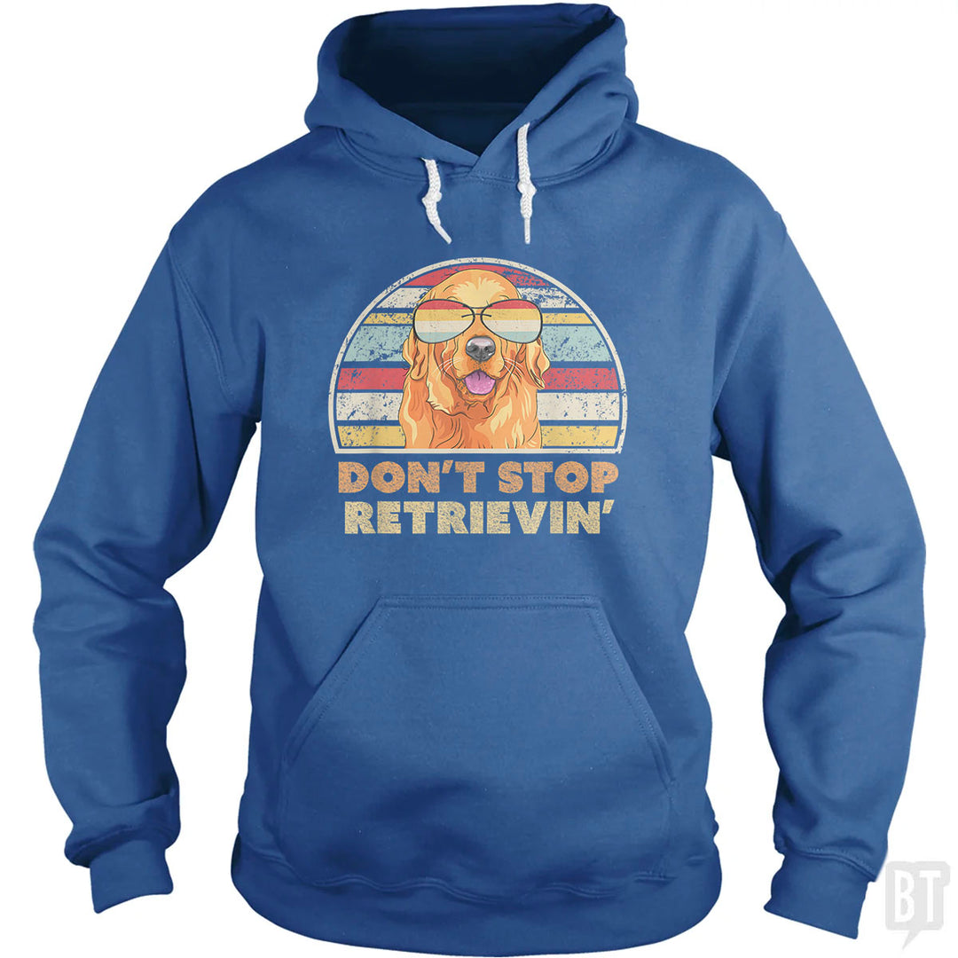 Don't Stop Retrieving Hoodie