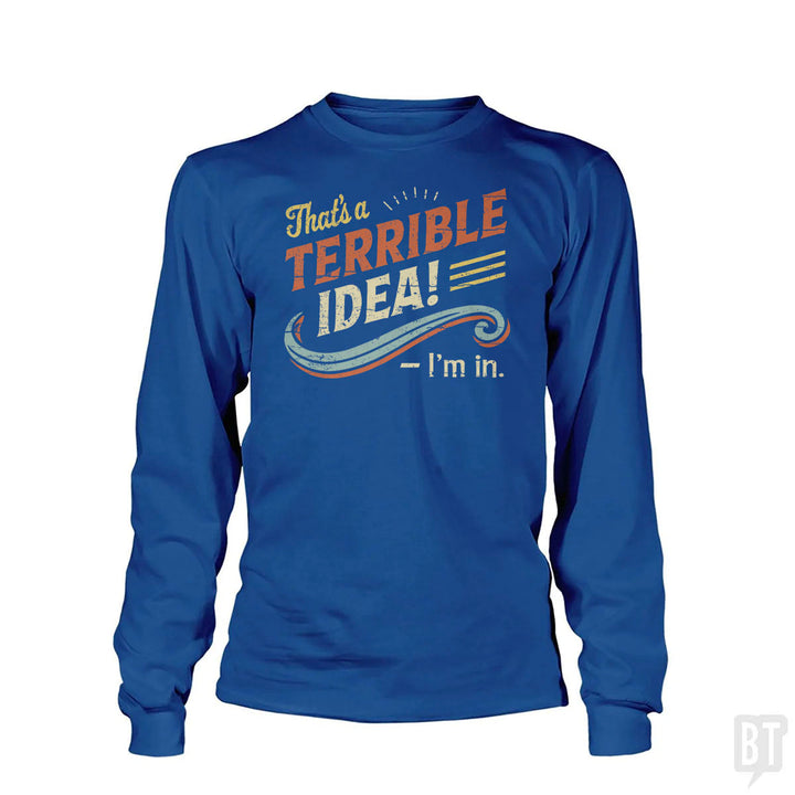Terrible Idea Long Sleeve