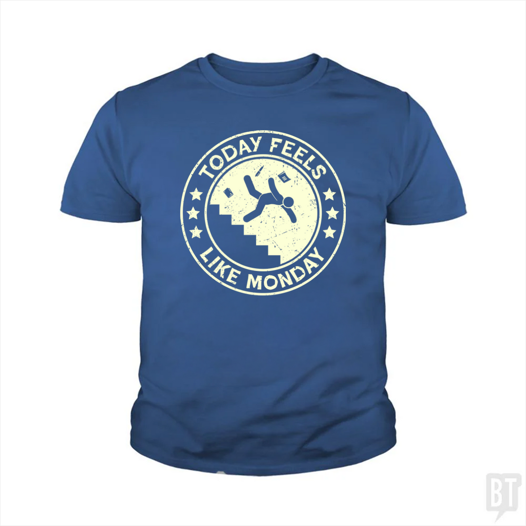 Today Feels Like Monday Kids Shirt