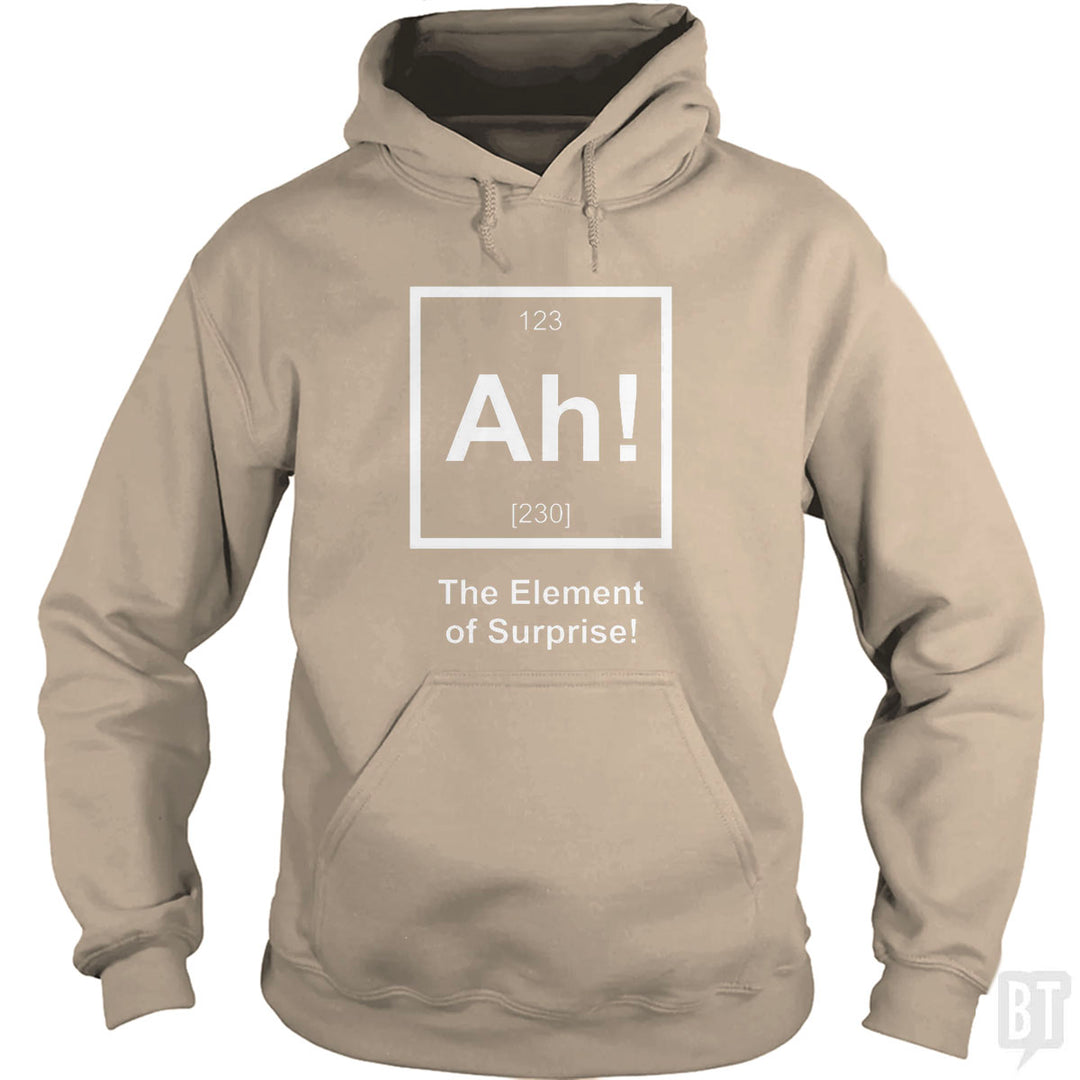 Ah! The Element Of Surprise Hoodie