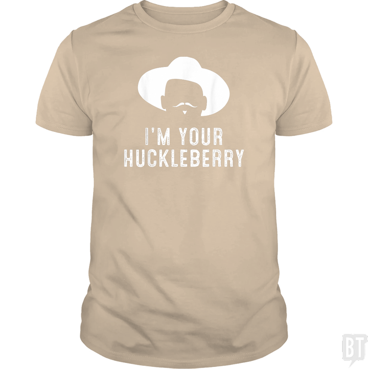 I'm Your Huckleberry Funny Sarcasm