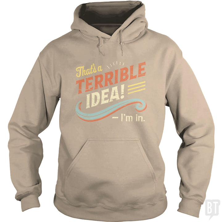 Terrible Idea Hoodie